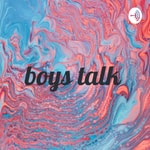 Podcast boys talk 
