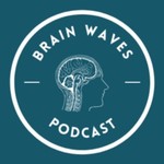 Logo of the podcast Brain Waves Podcast Podcast Brain Waves Podcast