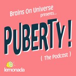 Logo of the podcast Brains On Universe Presents….Puberty! (The Podcast) Podcast Brains On Universe Presents….Puberty! (The Podcast)