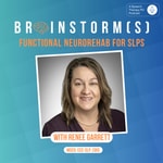 Brainstorms: Functional Neurorehab for SLPs