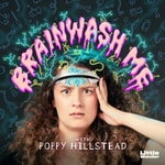 Logo of the podcast Brainwash Me with Poppy Hillstead Podcast Brainwash Me with Poppy Hillstead