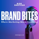 BRAND BITES: Where Marketing Meets Creativity | Ride Shotgun Podcast BRAND BITES: Where Marketing Meets Creativity | Ride Shotgun