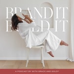 Brand It, Build It Podcast with Kelly Zugay of With Grace and Gold Brand It, Build It Podcast with Kelly Zugay of With Grace and Gold