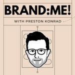 Logo of the podcast BRAND: ME! with Preston Konrad Podcast BRAND: ME! with Preston Konrad