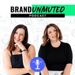 Brand Unmuted Podcast Podcast Brand Unmuted Podcast