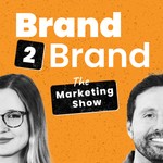 Logo of the podcast Brand2Brand: The Marketing Show Podcast Brand2Brand: The Marketing Show