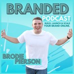 Logo of the podcast BRANDED: Build, Launch, & Scale Your Brand Online Podcast BRANDED: Build, Launch, & Scale Your Brand Online