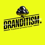 Logo of the podcast BRANDITISM™ - Le podcast où la pub parle d'elle-même - Quiz, Fun, Pub, Print, Digital and more Podcast BRANDITISM™ - Le podcast où la pub parle d'elle-même - Quiz, Fun, Pub, Print, Digital and more