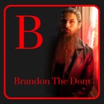 Brandon The Dom Podcast Brandon The Dom