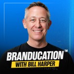 Branducation with Bill Harper Podcast Branducation with Bill Harper