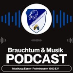 Logo of the podcast Brauchtum und Musik powered by Musikzug Essen Frohnhausen Podcast Brauchtum und Musik powered by Musikzug Essen Frohnhausen