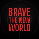 Brave The New World Podcast Brave The New World