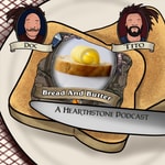 Logo of the podcast Bread and Butter Hearthstone Podcast Bread and Butter Hearthstone