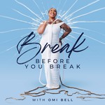 Logo of the podcast Break Before You Break with Omi Bell Podcast Break Before You Break with Omi Bell