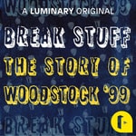 Logo of the podcast Break Stuff: The Story of Woodstock '99 Podcast Break Stuff: The Story of Woodstock '99