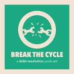 Logo of the podcast Break The Cycle: a debt resolution podcast Podcast Break The Cycle: a debt resolution podcast