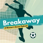 Logo of the podcast Breakaway: A Women’s Soccer Podcast Podcast Breakaway: A Women’s Soccer Podcast