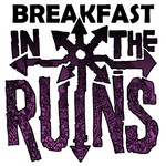 Breakfast in the Ruins Podcast Breakfast in the Ruins