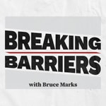 Logo of the podcast BREAKING BARRIERS with Bruce Marks Podcast BREAKING BARRIERS with Bruce Marks