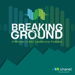 Podcast Breaking Ground: A Women in AEC Leadership Podcast