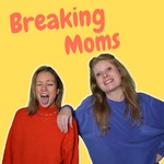 Logo of the podcast Breaking Moms Podcast Breaking Moms