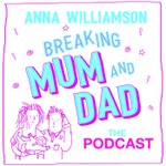 Breaking Mum & Dad: The Podcast Podcast Breaking Mum & Dad: The Podcast
