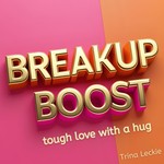 Breakup Boost: Advice to Get Over Heartbreak Podcast Breakup Boost: Advice to Get Over Heartbreak