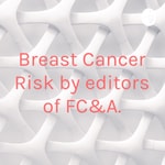 Podcast Breast Cancer Risk by editors of FC&A.