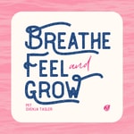 Breathe, Feel & Grow Breathe, Feel & Grow