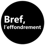 Logo of the podcast Bref, l’effondrement. Podcast Bref, l’effondrement.
