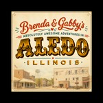 Logo of the podcast Brenda & Gabbys Absolutely Awesome Adventures in Aledo, Ilinois Podcast Brenda & Gabbys Absolutely Awesome Adventures in Aledo, Ilinois