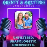 Logo of the podcast Brentt & Brittnee: Uncensored Podcast Brentt & Brittnee: Uncensored