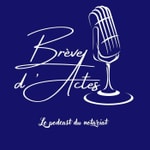 Logo of the podcast Brève d'Actes Podcast Brève d'Actes