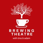 Logo of the podcast Brewing Theatre with Tina and Adam Podcast Brewing Theatre with Tina and Adam