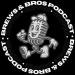 Podcast Brews & Bros Podcast