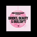 Podcast Brides, Beauty & Bullsh*t