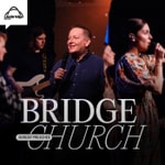 Podcast Bridge Church Bolton
