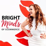 Bright Minds of eCommerce Podcast Podcast Bright Minds of eCommerce Podcast