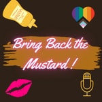 Podcast Bring Back The Mustard! : a RuPaul's Drag Race Recap Show (UK, Canada & Down Under seasons)