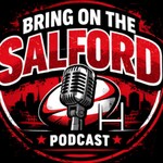 Logo of the podcast Bring On The Salford Podcast Bring On The Salford