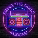 Bring The Noise Podcast Podcast Bring The Noise Podcast