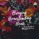 Logo of the podcast Bringing Homesteading Home Podcast Bringing Homesteading Home