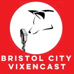 Logo of the podcast Bristol City Vixencast Podcast Bristol City Vixencast