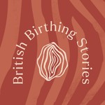 Logo of the podcast British Birthing Stories Podcast British Birthing Stories