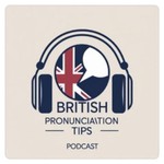 Podcast British Pronunciation Tips