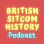 Logo of the podcast British Sitcom History Podcast Podcast British Sitcom History Podcast