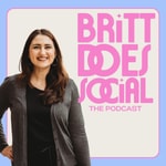 Britt Does Social, the podcast Britt Does Social, the podcast
