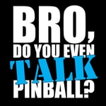 Logo of the podcast Bro, do you even TALK pinball? Podcast Bro, do you even TALK pinball?