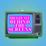 Logo of the podcast Broadcast Behind the Screens Podcast Broadcast Behind the Screens