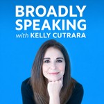 Logo of the podcast Broadly Speaking with Kelly Cutrara Podcast Broadly Speaking with Kelly Cutrara